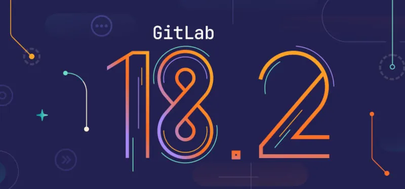GitLab 18.2 Release July 2025